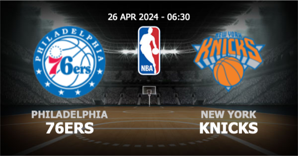 saclub888 วิเคราะห์ NBA ฟิลาเดลเฟีย 76เซอร์ส vs นิวยอร์ก นิคส์ วันศุกร์ที่ 26 เมษายน 2567
