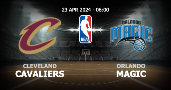 pgsl99 วิเคราะห์ NBA คลีฟแลนด์ คาวาเลียร์ส vs ออร์แลนโด แมจิค วันอังคารที่ 23 เมษายน 2567