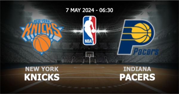  วิเคราะห์ NBA นิวยอร์ก นิคส์ vs อินเดียนา เพเซอร์ส วันอังคารที่ 07 พฤษภาคม 2567