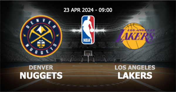  วิเคราะห์ NBA เดนเวอร์ นักเก็ตส์ vs แอลเอ เลเกอร์ส วันอังคารที่ 23 เมษายน 2567