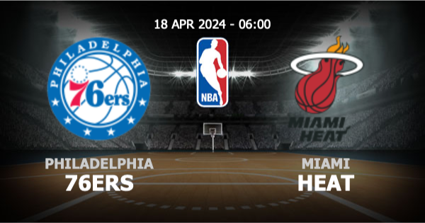 m4shark สล็อต วิเคราะห์ NBA ฟิลาเดลเฟีย 76เซอร์ส vs ไมอามี ฮีต วันพฤหัสบดีที่ 18 เมษายน 2567
