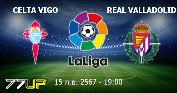 วิเคราะห์บอล เซลต้า บีโก้ vs เรอัล บายาโดลิด วันอาทิตย์ที่ 15 กันยายน 2567 | thsport.live
