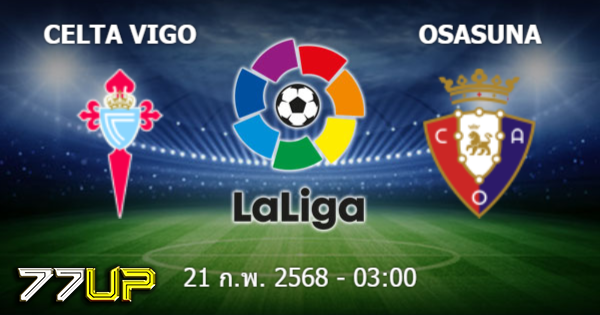 วิเคราะห์บอล เซลต้า บีโก้ vs โอซาซูน่า วันเสาร์ที่ 22 กุมภาพันธ์ 2568 | thsport.live
