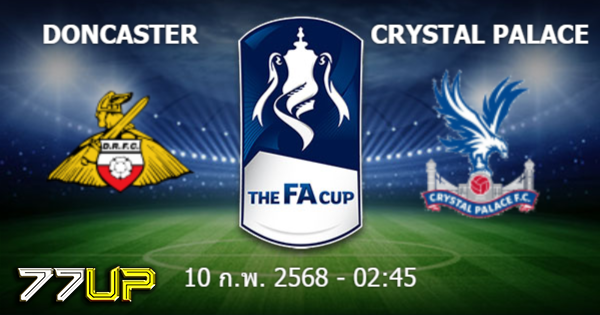 วิเคราะห์บอล ดอนคาสเตอร์ vs คริสตัล พาเลซ วันอังคารที่ 11 กุมภาพันธ์ 2568 | thsport.live